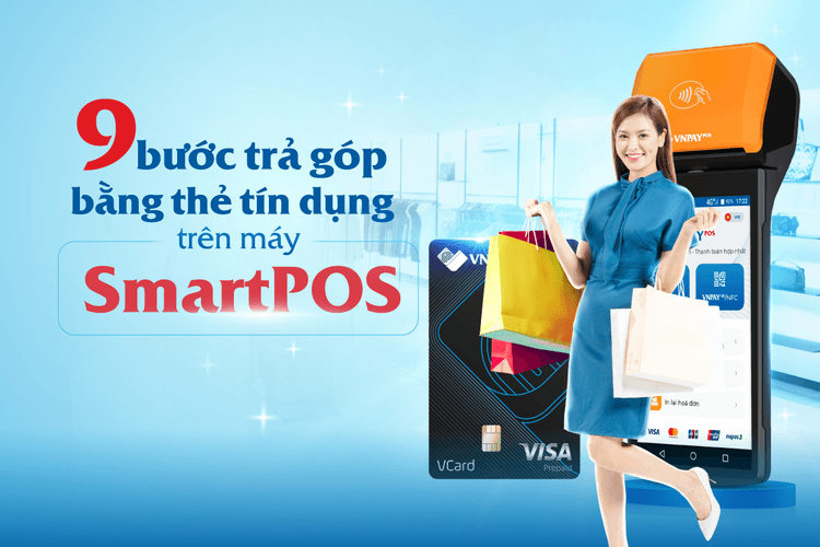 Dịch vụ trả góp 0% qua SmartPOS của VNPAY-POS